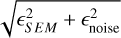 $\sqrt {_{SEM}^2 + _{{\rm{noise }}}^2} $