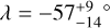 $\lambda = - 57_{ - 14}^{ + 9}^\circ $