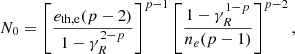 $$ \begin{aligned} N_{0} = \left[ \frac{e_{\rm th,e}(p-2)}{1-\gamma _R^{2-p}}\right] ^{p-1} \left[ \frac{1-\gamma _R^{1-p}}{n_{e}(p-1)} \right]^{p-2}, \end{aligned} $$