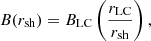 $$ \begin{aligned} B(r_{\rm sh}) = B_{\rm LC}\left(\frac{r_{\rm LC}}{r_{\rm sh}}\right) ,\end{aligned} $$
