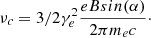 $$ \begin{aligned} \nu _c = 3/2 \gamma _e^2 \frac{eBsin(\alpha )}{2\pi m_e c}\cdot \end{aligned} $$