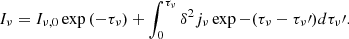 $$ \begin{aligned} I_{\nu } = I_{\nu ,0}\exp {(-\tau _{\nu })} + \int _0^{\tau _{\nu }} \delta ^{2} j_{\nu }\exp {-(\tau _{\nu }}-\tau _{\nu }\prime ) d\tau _{\nu }\prime . \end{aligned} $$