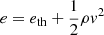 $ e = e_{\mathrm{th}} + \frac{1}{2} \rho v^2 $