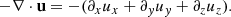 $$ \begin{aligned} - \nabla \cdot \mathbf u = - (\partial _x u_x+\partial _y u_y+\partial _z u_z). \end{aligned} $$
