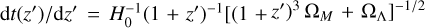 ${\rm{d}}t(z')/{\rm{d}}z' = H_0^{ - 1}{(1 + z')^{ - 1}}{[{(1 + {z^\prime })^3}{\Omega _M} + {\Omega _\Lambda }]^{ - 1/2}}$