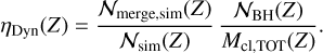 ${\eta _{{\rm{Dyn}}}}(Z) = {{{{\cal N}_{{\rm{merge,sim}}}}(Z)} \over {{{\cal N}_{{\rm{sim}}}}(Z)}}{{{{\cal N}_{{\rm{BH}}}}(Z)} \over {{M_{{\rm{cl}},{\rm{TOT}}}}(Z)}}.$