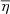$ \overline{\eta} $
