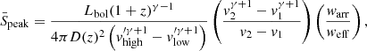 $$ \begin{aligned} \bar{S}_{\mathrm{peak}}=\frac{L_{\mathrm{bol}}(1+z)^{\gamma -1}}{4\pi D(z)^{2}\left(v_{\mathrm{high}}^{\prime \gamma +1}-v_{\mathrm{low}}^{\prime \gamma +1}\right)}\left(\frac{v_{2}^{\gamma +1}-v_{1}^{\gamma +1}}{v_{2}-v_{1}}\right)\left(\frac{{ w}_{\mathrm{arr}}}{{ w}_{\mathrm{eff}}}\right), \end{aligned} $$