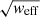 $ \sqrt{\mathit{w}_{\mathrm{eff}}} $