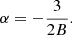 $$ \begin{aligned} \alpha =-\frac{3}{2 B}. \end{aligned} $$