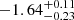 $ -1.64_{-0.23}^{+0.11} $