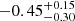 $ -0.45_{-0.30}^{+0.15} $
