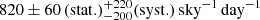 $ 820\pm 60\,(\mathrm{stat.})^{+220}_{-200}(\mathrm{syst.})\,\mathrm{sky}^{-1}\,\mathrm{day}^{-1} $