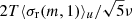 $ 2T\langle\sigma_{\mathrm{r}} (m,1)\rangle_u / \sqrt{5}\nu $