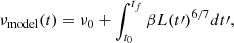 $$ \begin{aligned} \nu _{\mathrm{model}} (t) = \nu _0 + \int _{t_{0}}^{t_{f}} \beta L(t\prime )^{6/7} dt\prime ,\end{aligned} $$