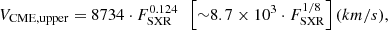 $$ \begin{aligned} V_{\rm CME, upper} = 8734 \cdot F_{\rm SXR}^{0.124} \,\,\,\left[{\sim } 8.7 \times 10^{3} \cdot F_{\rm SXR}^{1/8}\right]\mathrm {(km/s)}, \end{aligned} $$