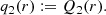 $$ \begin{aligned} q_2(r)&:= Q_2(r). \end{aligned} $$