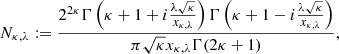 $$ \begin{aligned} N_{\kappa ,\lambda }&:= \frac{2^{2\kappa }\Gamma \left(\kappa + 1 + i\frac{\lambda \sqrt{\kappa }}{x_{\kappa ,\lambda }}\right)\Gamma \left(\kappa + 1 - i\frac{\lambda \sqrt{\kappa }}{x_{\kappa ,\lambda }}\right)}{\pi \sqrt{\kappa }x_{\kappa ,\lambda }\Gamma (2\kappa + 1)}, \end{aligned} $$