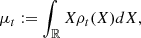 $$ \begin{aligned}&\mu _t := \int _{\mathbb{R} } X\rho _t(X)dX, \end{aligned} $$