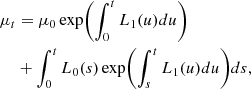 $$ \begin{aligned} \mu _t&= \mu _0\exp \biggl (\int _0^tL_1(u)du\biggr )\\&+ \int _0^t L_0(s)\exp \biggl (\int _s^t L_1(u)du\biggr )ds,\nonumber \end{aligned} $$