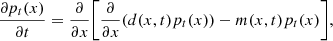 $$ \begin{aligned} \frac{\partial p_t(x)}{\partial t} = \frac{\partial }{\partial x}\biggl [ \frac{\partial }{\partial x}(d(x,t)p_t(x)) - m(x,t)p_t(x)\biggr ], \end{aligned} $$