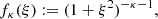 $$ \begin{aligned}&f_{\kappa }(\xi ) := (1 + \xi ^2)^{-\kappa -1}, \end{aligned} $$