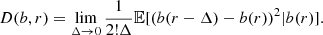 $$ \begin{aligned} D(b,r)=\lim _{\Delta \rightarrow 0}\frac{1}{2!\Delta }\mathbb{E} [(b(r-\Delta )-b(r))^2|b(r)]. \end{aligned} $$