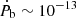 $ \dot P_{\mathrm{b}}\sim10^{-13} $