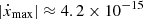 $ |\dot x_{\mathrm{max}}|\approx4.2\times10^{-15} $
