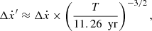 $$ \begin{aligned} \Delta \dot{x}^\prime \approx \Delta \dot{x}\times \left(\frac{T}{11.26~\text{ yr}}\right)^{-3/2}{,}\end{aligned} $$