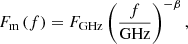 $$ \begin{aligned} F_\text{m}\left(f\right) = F_\text{GHz}\left(\frac{f}{\text{GHz}}\right)^{-\beta }\text{,}\end{aligned} $$
