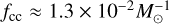 $\[f_{\mathrm{cc}} \approx 1.3 \times 10^{-2} M_{\odot}^{-1}\]$