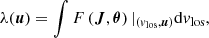$$ \begin{aligned} \lambda (\boldsymbol{u}) = \int F\left(\boldsymbol{J},\boldsymbol{\theta }\right) |_{\left(v_{\mathrm{los} },\boldsymbol{u}\right)} \mathrm{d}v_{\mathrm{los} }, \end{aligned} $$