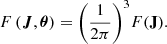 $$ \begin{aligned} F\left(\boldsymbol{J},\boldsymbol{\theta }\right) = {\left(\frac{1}{2\pi }\right)}^{3}F(\mathbf J ). \end{aligned} $$