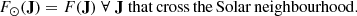 $$ \begin{aligned} F_{\odot }(\mathbf J ) = F(\mathbf J ) \; \forall \; \mathbf{J }\; \mathrm{that\,cross\,the\,Solar\,neighbourhood}. \end{aligned} $$