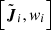 $ \left[\tilde{\boldsymbol{J}}_i, w_i\right] $