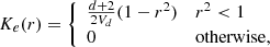 $$ \begin{aligned} K_e(r) = {\left\{ \begin{array}{ll} \frac{d+2}{2V_d}(1-r^2)&r^2 < 1\\ 0&\mathrm{otherwise}, \end{array}\right.} \end{aligned} $$