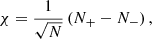 $$ \begin{aligned} \chi = \frac{1}{\sqrt{N}}\left(N_{+} - N_{-}\right), \end{aligned} $$