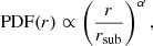 $$ \begin{aligned} \mathrm{PDF}(r) \propto \left(\frac{r}{r_{\rm sub}}\right)^{\alpha }, \end{aligned} $$