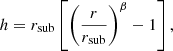$$ \begin{aligned} h = r_{\rm sub} \left[\left(\frac{r}{r_{\rm sub}}\right)^\beta -1\right], \end{aligned} $$