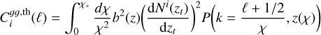 $C_i^{gg,{\rm{th}}}(\ell ) = \int_0^{{\chi _*}} {{{d\chi } \over {{\chi ^2}}}} {b^2}(z){\left( {{{{\rm{d}}{N^i}\left( {{z_t}} \right)} \over {{\rm{d}}{z_t}}}} \right)^2}P\left( {k = {{\ell + 1/2} \over \chi },z(\chi )} \right)$