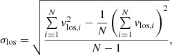 $$ \begin{aligned} \sigma _{\rm los}=\sqrt{\frac{\sum \limits _{i = 1}^{N} { v}_{\mathrm{los}, i}^2 - \dfrac{1}{N} \left( \sum \limits _{i = 1}^N { v}_{\mathrm{los}, i} \right)^2}{N-1}} ,\end{aligned} $$