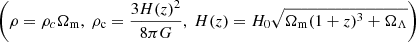 $ \left(\rho=\rho_c\Omega_{\mathrm{m}},~ \rho_{\mathrm{c}}=\frac{3H(z)^2}{8\pi G}, ~H(z)=H_0\sqrt{\Omega_{\mathrm{m}}(1+z)^3+\Omega_{\Lambda}}\right) $