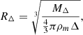 $$ \begin{aligned} R_\Delta&= \root 3 \of {\frac{M_\Delta }{\frac{4}{3}\pi \rho _m\Delta }},\\ \end{aligned} $$