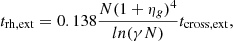 $$ \begin{aligned} t_{\mathrm{rh,ext}} = 0.138\frac{N (1+\eta _{g})^{4}}{ln(\gamma N )} t_{\mathrm{cross,ext}}, \end{aligned} $$