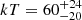 $ kT = 60^{+24}_{-20} $