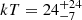 $ kT = 24^{+24}_{-7} $