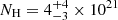 $ N_{\mathrm{H}} = 4^{+4}_{-3}\times10^{21} $
