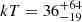 $ kT = 36^{+64}_{-19} $