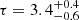 $ \tau = 3.4^{+0.4}_{-0.6} $